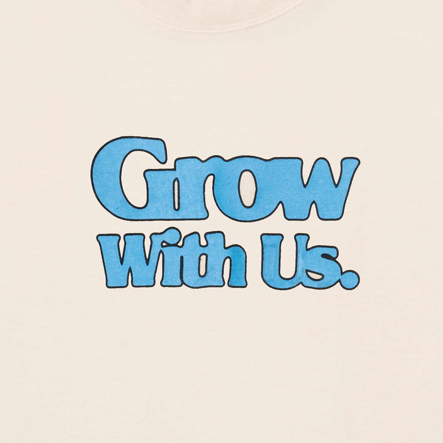 GROW WITH US T-SHIRT